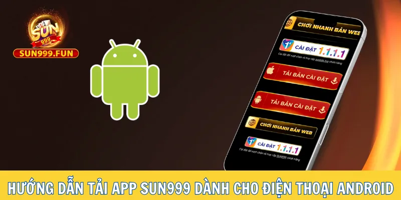 Cách tải app Sun999 dễ dàng cho điện thoại Android