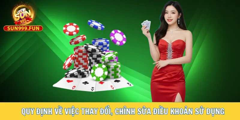 Điều khoản sử dụng Sun999 5 Quy định về việc thay đổi, chỉnh sửa nội dung điều khoản sử dụng